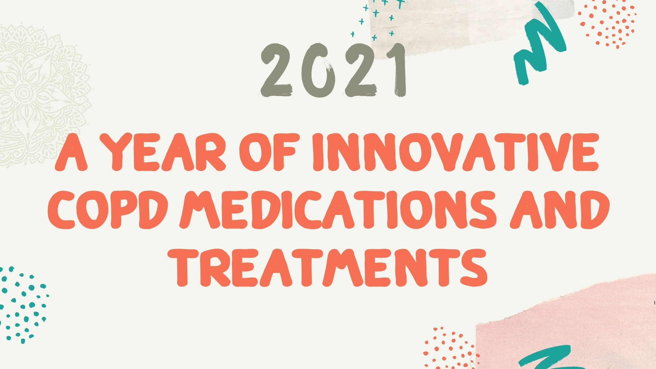 2021 A Year Of Innovative COPD Medications And Treatments – LPT Medical